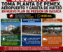 Sección 22 toma planta de Pemex, aeropuerto y caseta de Huitzo en nuevo plan de presión en Oaxaca