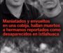 Maniatados y envueltos en una cobija, hallan muertos a hermanos reportados como desaparecidos en Ixtlahuaca