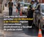 Congreso de Oaxaca aprueba Ley de Movilidad y de Tránsito; regulan micromovilidad, alcoholímetros y facultad de policías viales